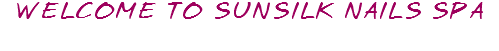 WELCOME TO SUNSILK NAILS SPA