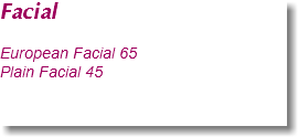 Facial European Facial 65
Plain Facial 45 